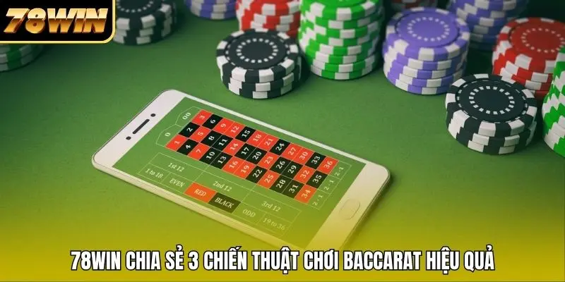 78WIN chia sẻ 3 chiến thuật chơi Baccarat hiệu quả 78WIN chia sẻ 3 chiến thuật chơi Baccarat hiệu quả