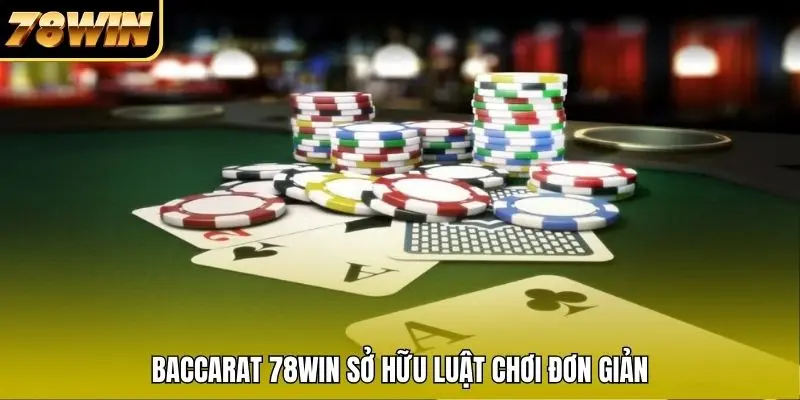 Baccarat 78WIN sở hữu luật chơi đơn giản Baccarat 78WIN sở hữu luật chơi đơn giản