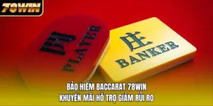 Bảo Hiểm Baccarat 78WIN – Khuyến Mãi Hỗ Trợ Giảm Rủi Ro