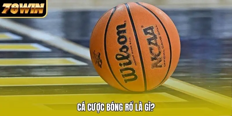 Cá cược bóng rổ là gì? Cá cược bóng rổ là gì?