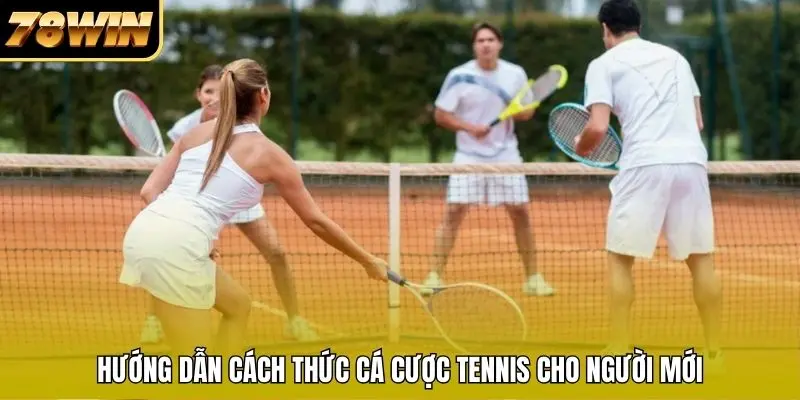 Hướng dẫn cách thức cá cược Tennis cho người mới