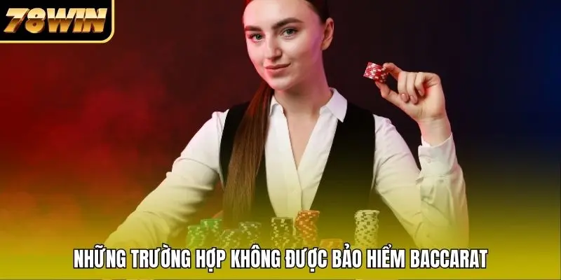 Những trường hợp không được bảo hiểm Baccarat